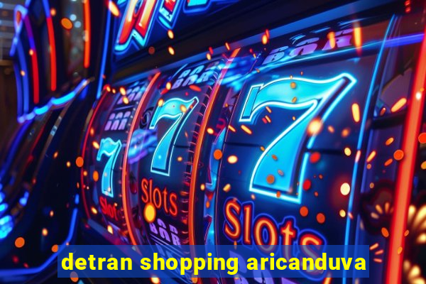 detran shopping aricanduva